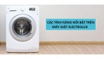 Bạn có biết 7 tính năng hiện đại trên máy giặt Electrolux